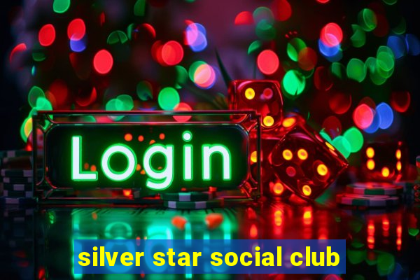 silver star social club